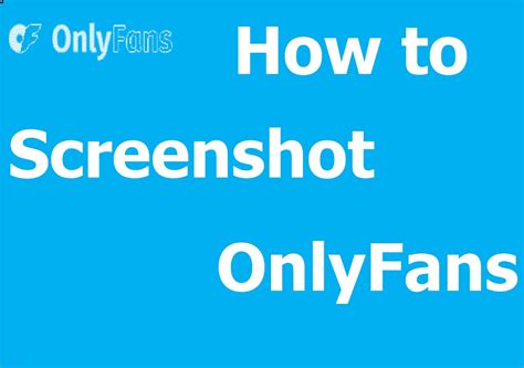 onlyfans screenshot|Screenshot OnlyFans on Different Devices in 2024